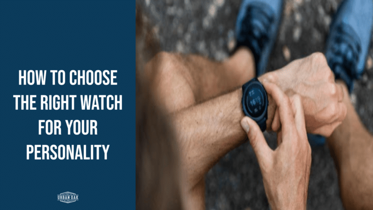 How To Choose the Right Watch for Your Personality