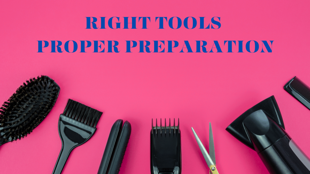 Right Tools and Proper preparation