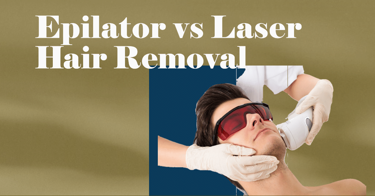 epilator vs. laser hair removal
