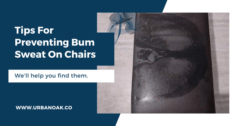Tips for Preventing Bum Sweat on Chairs