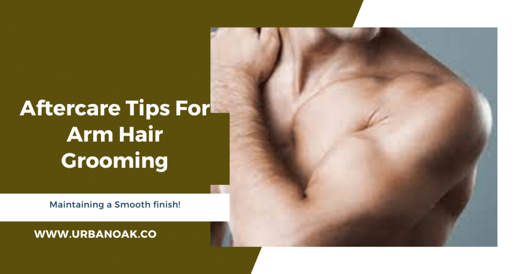 Aftercare Tips to Trim Arm Hair 