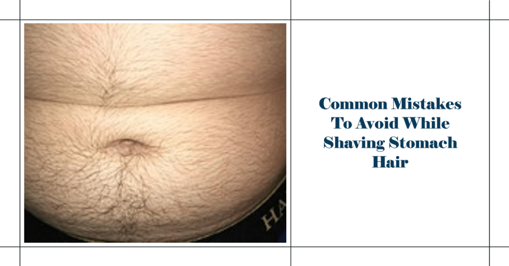 Common Mistakes To Avoid While Shaving Stomach Hair