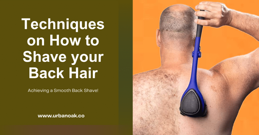 Techniques on How to Shave Your Back Hair