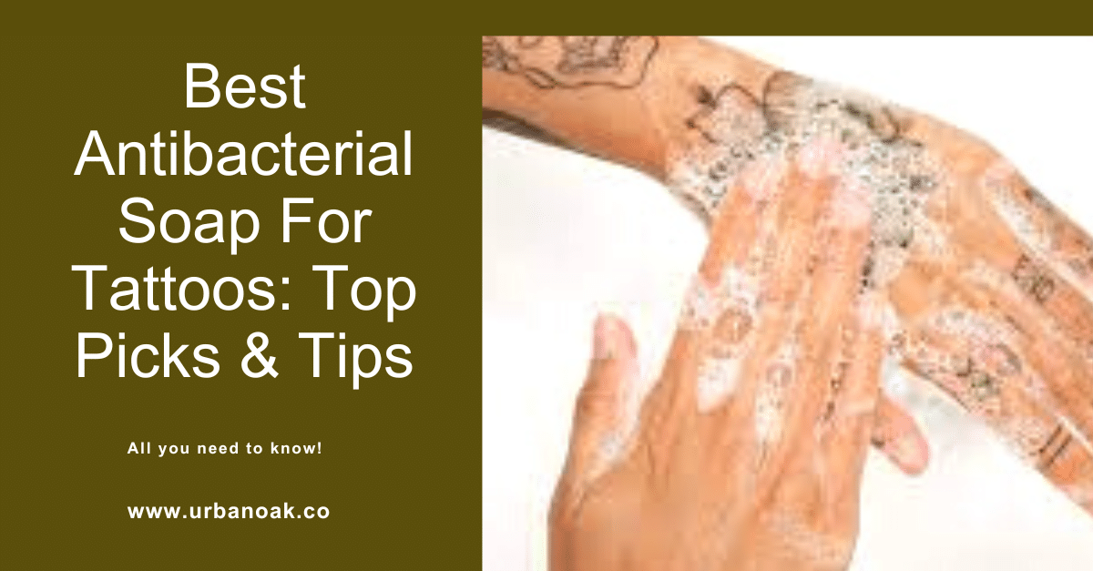 Best Antibacterial Soap For Tattoos