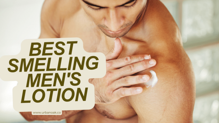 Best Smelling Men’s Lotion: Top 5 Scents For All-Day Freshness