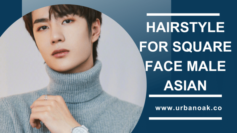 Hairstyle for square face male Asian