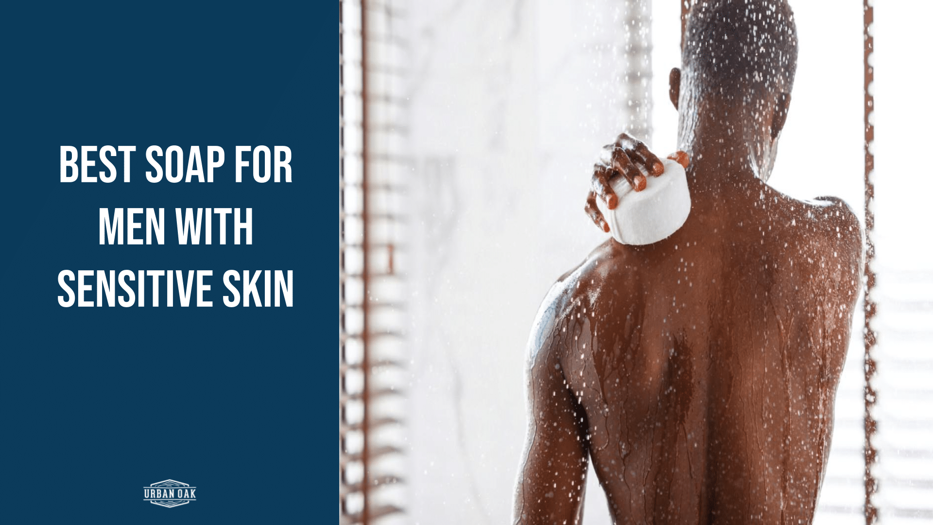Best Soap For Men With Sensitive Skin