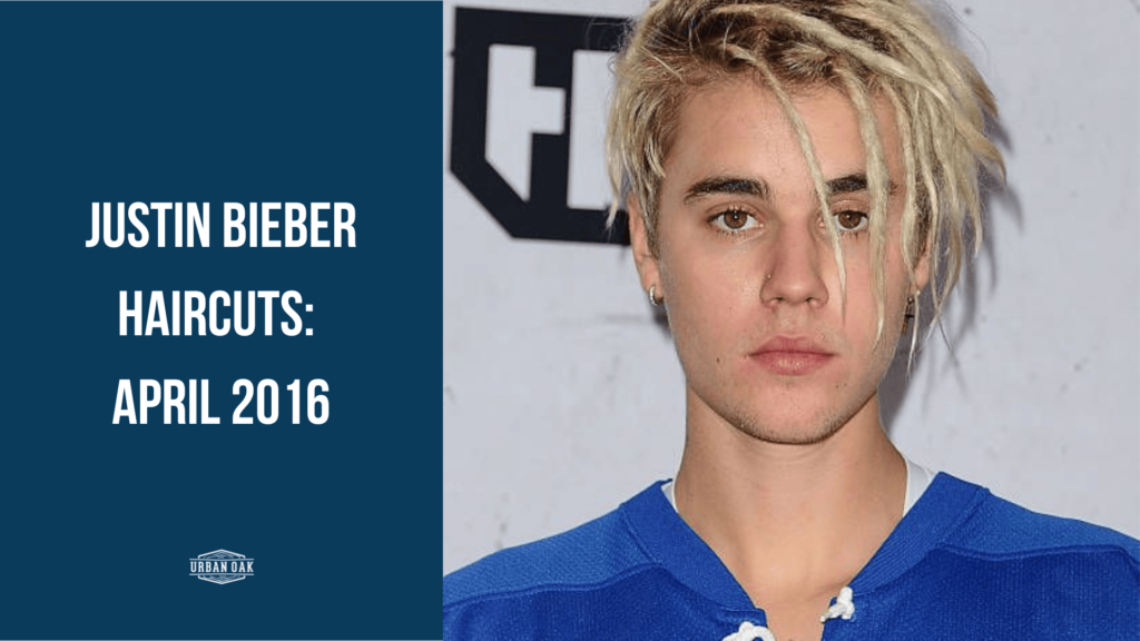 Justin Bieber Haircuts: April 2016