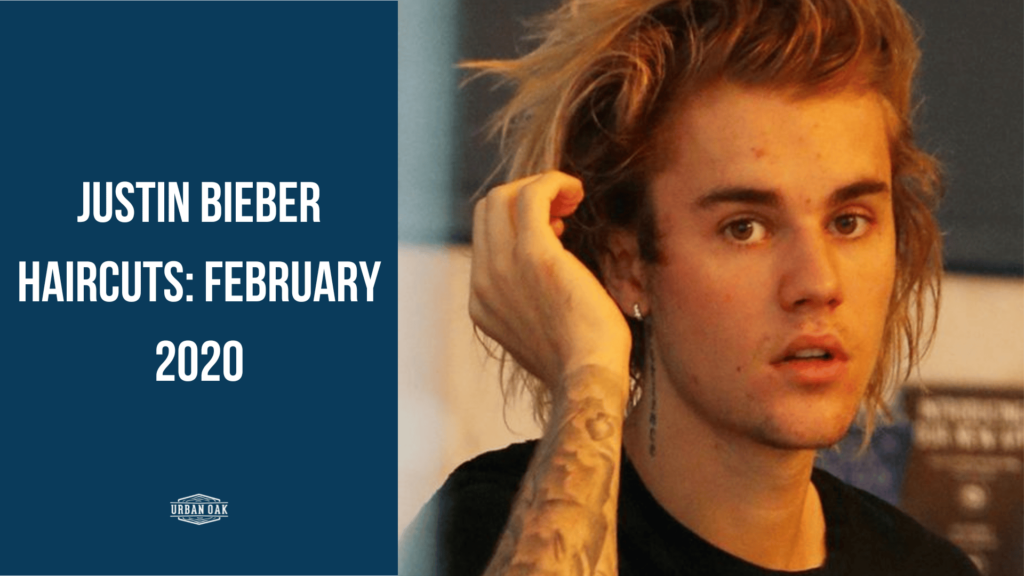 Justin Bieber Haircuts: february 2020