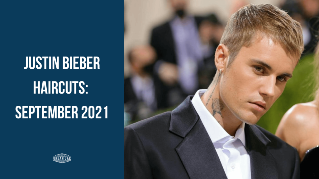 Justin Bieber Haircuts: September 2021