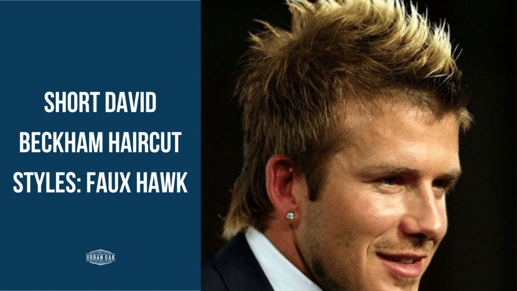 Short David Beckham Haircut Styles: Faux Hawk