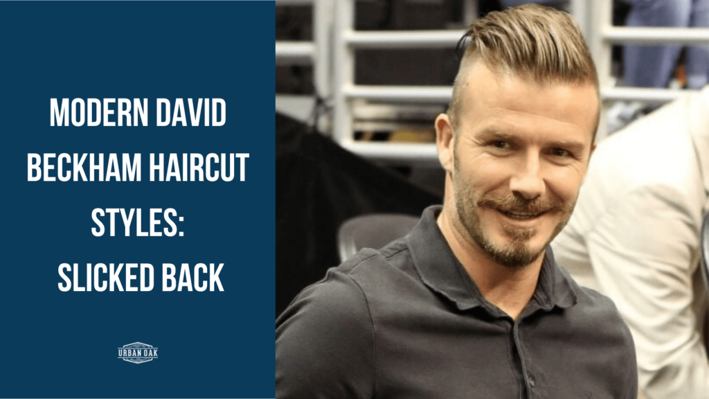 Modern David Beckham Haircut Styles: Slicked Back