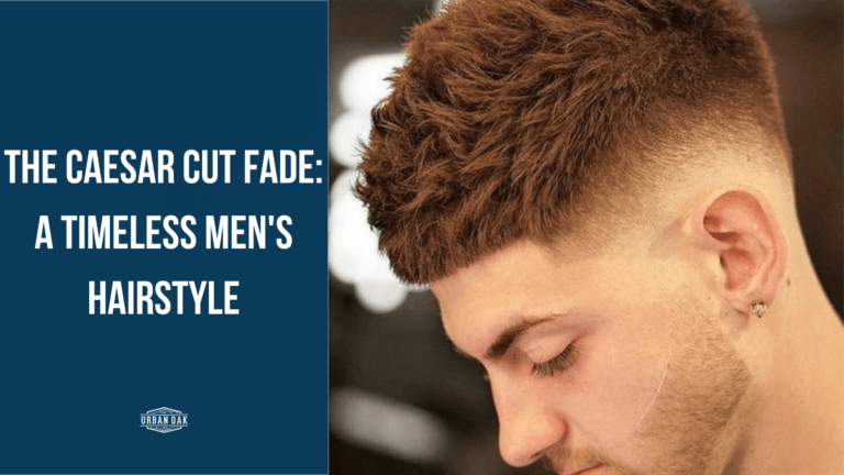 The Caesar Cut Fade: A Timeless Men’s Hairstyle