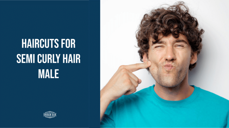 Haircuts for Semi Curly Hair Male: Stylish Choices